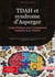 TDAH et syndrome d'Asperger: Guide Pratique pour Comprendre l'Autisme et le TDA(H) : Stratégies efficaces pour vivre avec l'Asperger et gérer les défis quotidiens chez l'adulte