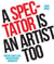A spectator is an artist too: how we look at art, how we behave around art