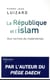 La république et l'islam - aux racines du mal
