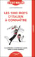Les 1000 mots d'italien à connaître, c'est malin ! : Le vocabulaire essentiel pour parler italien en toute situation !