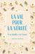 La Vie pour la vérité