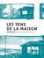 Sensibilités n.2 : les sens de la maison