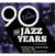 The jazz years : the nineties