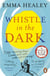 Whistle in the Dark : From the bestselling author of Elizabeth is Missing