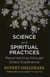 Science and spiritual practices : reconnecting through direct experience