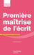 Première maîtrise de l'écrit - CP, CE1 et secteur spécialisé