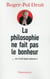 La philosophie ne fait pas le bonheur