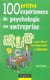 100 petites expériences de psychologie en entreprise - pour mieux se comprendre au bureau