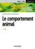 Le comportement animal - 3e éd.