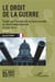 Le droit de la guerre : traité sur l'emploi de la force armée en droit international Tome 1 (2e édition)