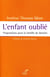 L'enfant oublié - propositions pour la famille de demain