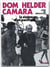 Dom helder camara - la violence d'un pacifique
