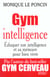 Gym intelligence - eduquer son intelligence et sa memoire pour bien vivre