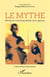 Le mythe - unité et transversalité d'un genre