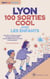 Lyon : 100 sorties cool avec les enfants : ateliers, visites, balades