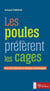 Les poules préfèrent les cages - bien-être industriel et dictature technologique