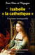 Pour Dieu et l'Espagne, Isabelle la Catholique