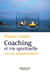 Coaching et vie spirituelle : vers une humanité intégrale