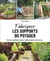 Fabriquer les supports du potager : Parterres surélevés, dômes, treillis, châssis, mini-serres...