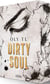 DIRTY SOUL