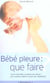 Bebe pleure : que faire ?