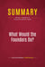 Summary: What Would the Founders Do? : Review and Analysis of Richard Brookhiser's Book