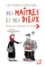 Des maîtres et des dieux - écoles et religions en Europe