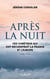 Après la nuit : ces chrétiens qui ont reconstruit la France et l'Europe (1945-1954)