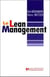 Le Lean Management : alléger structures et coûts pour muscler l'organisation : Alléger structures et coûts pour muscler l'organisation