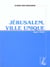 Jerusalem, ville unique