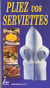 Pliez vos serviettes