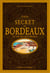 Guide secret de Bordeaux et de ses environs