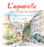 L'aquarelle ou la magie de l'eau