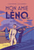 Mon amie Léno - Le roman de la vie héroïque d'Hélène Boucher