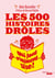 Les 500 histoires drôles qui font vraiment rire !