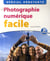 Photographie numérique facile (3e édition)