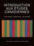 Introduction aux études canadiennes : Histoires, identités, cultures