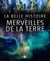La belle histoire des merveilles de la terre