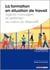 La formation en situation de travail - agents, managers et systèmes au coeur du dispositif
