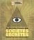 La véritable histoire des sociétés secrètes - Templiers, Francs-Maçons, Illuminati, mafia...