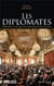 Les diplomates - derrière la façade des ambassades de France
