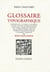 Glossaire typographique : comprenant les mots classiques, ceux du langage ouvrier consacrés par l'usage, comme les nouveaux qui le seront demain, avec les poésies & chansons de métier