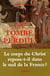 La tombe perdue - le corps du christ repose-t-il dans le sud de la france ?