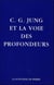 C.G. Jung et la voie des profondeurs