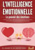 L'INTELLIGENCE ÉMOTIONNELLE - Le pouvoir des émotions : Comment lire les gens, influencer les émotions, être plus calme et heureux et avoir plus de succès, grâce à l'empathie et la psychologie.