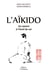 L'aïkido - du tatami à l'éveil de soi