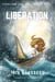 LIBERATION - Fearless and Free after Fifty Series, Part One - First Edition : BREAKING FREE FROM THE STORM OF STUCKNESS