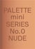 Palette mini series 00: nude