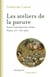 Les ateliers de la parure : savoirs et pratiques des artisans, France XVII-XVIII siècle
