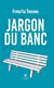 Jargon du banc